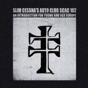 Slim Cessna's Auto Club - SCAC 102 An Introduction For Young And Old Europe [2LP+CD+DVD]