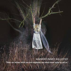 Kammerflimmer Kollektief - There are Actions Which We Have Neglected and Which Never Cease to Call Us [vinyl 180g+CD]