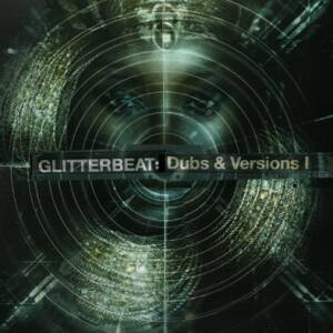 V/A – Glitterbeat: Dubs & Versions I