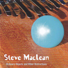 Steve MacLean - Ordinary Objects and Other Distractions