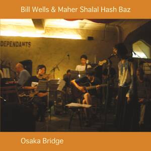 Bill Wells & Maher Shalal Hash Baz - Osaka Bridge [vinyl]
