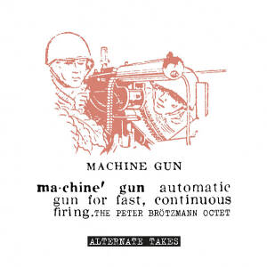 The Peter Brötzmann Octet - Machine Gun - Alternate Takes [vinyl]