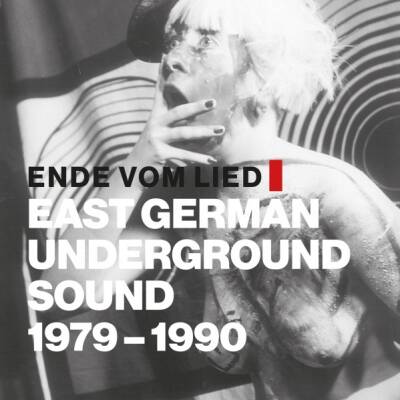 V/A - Ende vom Lied: East German Underground Sound 1979 - 1990