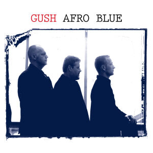 GUSH - Afro Blue [CD]