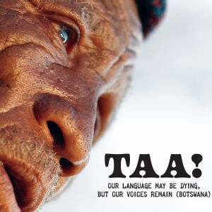 Taa! – Our Language May Be Dying, but Our Voices Remain (Botswana) [CD]