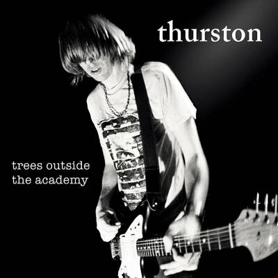 Thurston Moore - Trees Outside Of Academy