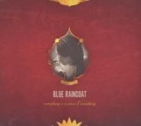 Blue Raincoat - Everything Is A Piece Of Something [CD]