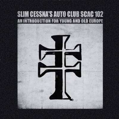 Slim Cessna's Auto Club - SCAC 102 An Introduction For Young And Old Europe [2LP+CD+DVD]