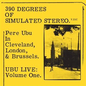 Pere Ubu - 390 Degrees Of Simulated Stereo V.21C [vinyl]
