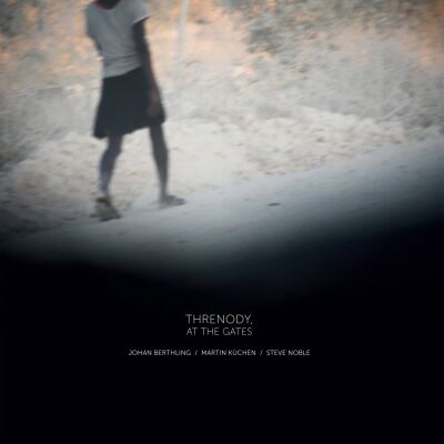 JOHANN BERTHLING / MARTIN KUCHEN / STEVE NOBLE - Threnody, At The Gates [CD]