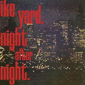 Ike Yard - Night After Night [vinyl]