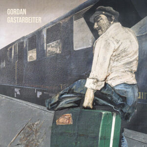 Gordan - Gastarbeiter [vinyl]