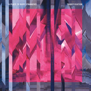 A Place To Bury Strangers - Transfixiation [CD]