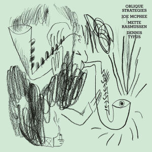 Joe McPhee / Mette Rasmussen / Dennis Tyfus - Oblique Strategies [vinyl]