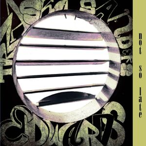 Mikołaj Trzaska, John Edwards, Mark Sanders - Not So Late [vinyl 10" (un)limited + DL]