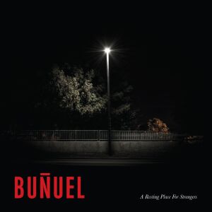 Bunuel - A Resting Place For Strangers [CD]