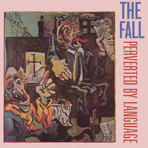 The Fall - Perverted By Language [vinyl]