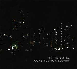 Schneider TM - Construction Sounds [vinyl LP+CD]