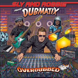 Sly & Robbie Meet Dubmatix - Overdubbed