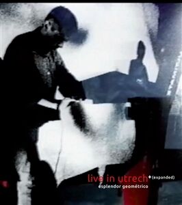 Esplendor Geometrico - Live In Utrecht + Expanded [vinyl 2LP]