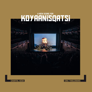 Chantal Acda and Eric Thielemans - Koyaanisqatsi, A New Score [vinyl white]