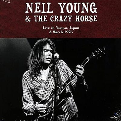 Neil Young & The Crazy Horse - Live In Nagoya, Japan 3rd March 1976 [vinyl 2LP]