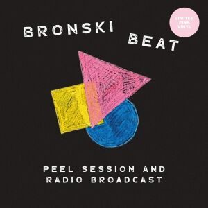 Bronski Beat - Peel Session And Radio Broadcast 84-85 [vinyl pink limited]