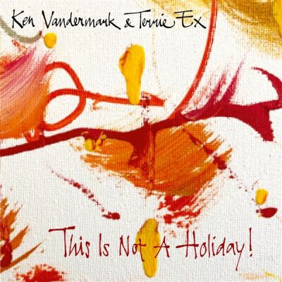 Ken Vandermark & Terrie Ex - This Is Not A Holiday [vinyl]