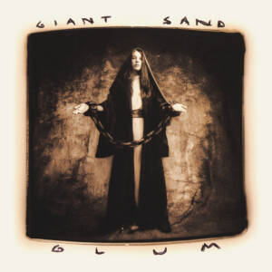 Giant Sand - Glum (25th anniv. edition) (2CD)