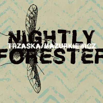 Mikołaj Trzaska & Jacek Mazurkiewicz - Nightly Forester [CD]