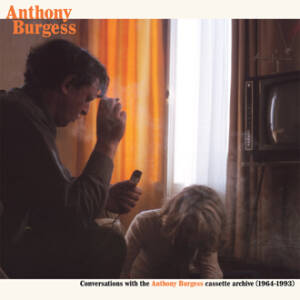 Anthony Burgess - Conversations with the Anthony Burgess cassette archives (1964-1993) (2CD)