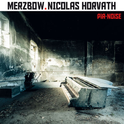 Merzbow & Nicolas Horvath - Pia-noise [CD]