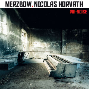 Merzbow & Nicolas Horvath - Pia-noise [CD]
