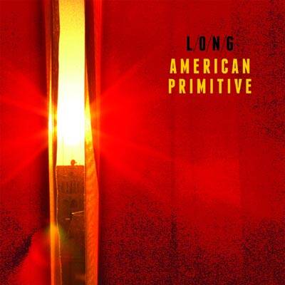 LONG - American Primitive