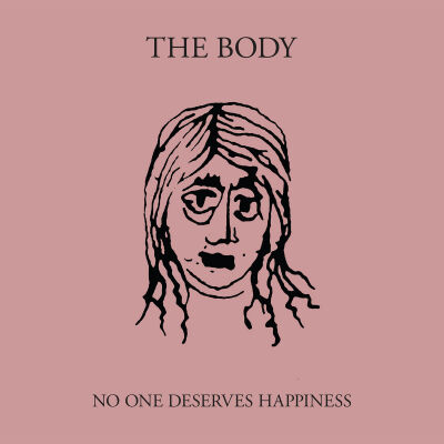 Body, The - No One Deserves Happiness [CD]