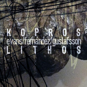 EFG (Peter Evans, Agustí Fernández, Mats Gustafsson) - Kopros Lithos [CD]