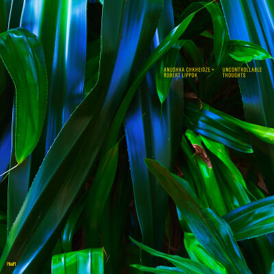 Anushka Chkheidze & Robert Lippok - Uncontrollable Thoughts [CD]