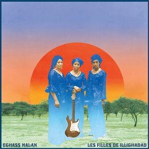 Les Filles De Illighadad - Eghass Malan [vinyl]