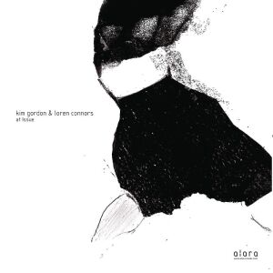 Kim Gordon & Loren Connors - At Issue [vinyl]