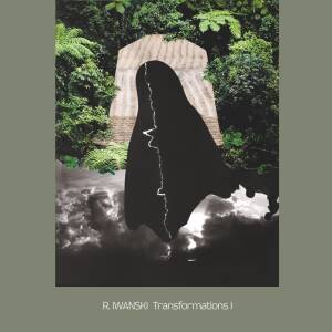 R. Iwanski - Transformations I [vinyl limited clear 180g + downloadcode]