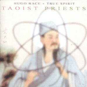 Hugo Race & The True Spirit - Taoist Priests [CD]