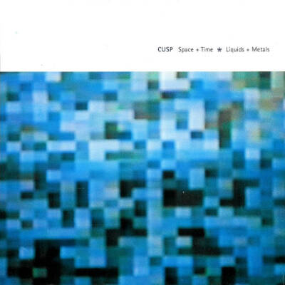 Cusp - Space + Time * Liquids + Metals [CD]