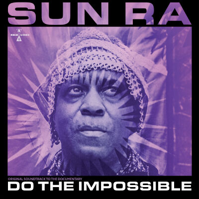 Sun Ra - Do The Impossible: Original Soundtrack To The Documentary [2CD + BluRay)