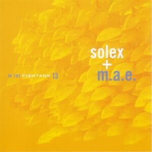 Solex + M.A.E. - In The Fishtank 13 [CD]