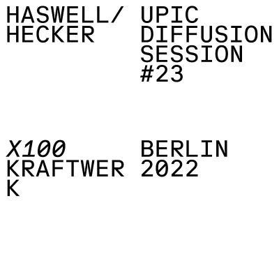 Haswell & Hecker - UPIC Diffusion Session #23 [vinyl]