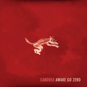 Caboose - Awake Go Zero [vinyl]