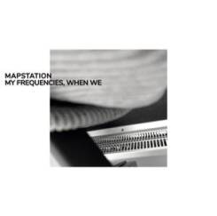 Mapstation - My Frequencies, When We [CD]