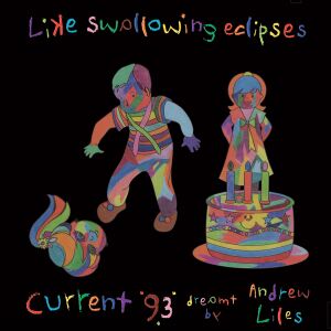 Current 93 - Like Swallowing Eclipses: Current 93 Dreamt By Andrew Liles [7CD + 7" box]