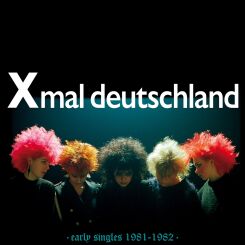Xmal Deutschland - Early Singles (1981 - 1982) [CD]