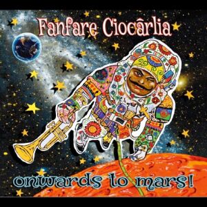 FANFARE CIOCARLIA - Onwards To Mars!